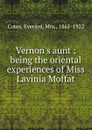 Vernon.s aunt : being the oriental experiences of Miss Lavinia Moffat - Everard Cotes