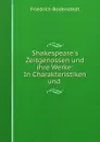 Shakespeare.s Zeitgenossen und ihre Werke: In Charakteristiken und . - Friedrich Bodenstedt