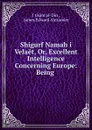 Shigurf Namah i Velaet, Or, Excellent Intelligence Concerning Europe: Being . - Iʻtisām al-Din