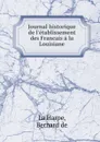 Journal historique de l.etablissement des Francais a la Louisiane - Bernard de La Harpe