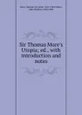 Sir Thomas More.s Utopia; ed., with introduction and notes - Thomas More