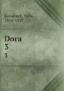 Dora. 3 - Julia Kavanagh