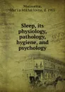 Sleep, its physiology, pathology, hygiene, and psychology - Marʹia Mikhailovna Manaseina