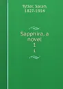 Sapphira, a novel. 1 - Sarah Tytler