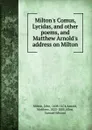 Milton.s Comus, Lycidas, and other poems, and Matthew Arnold.s address on Milton - John Milton