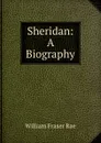 Sheridan: A Biography - William Fraser Rae