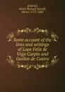 Some account of the lives and writings of Lope Felix de Vega Carpio and Guillen de Castro - Henry Richard Vassall Holland