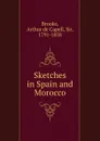 Sketches in Spain and Morocco - Arthur de Capell Brooke