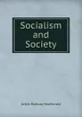 Socialism and Society - James Ramsay MacDonald