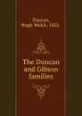 The Duncan and Gibson families - Hugh Welch Duncan