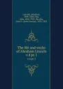 The life and works of Abraham Lincoln. v.4 pt.1 - Abraham Lincoln