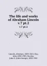 The life and works of Abraham Lincoln. v.7 pt.2 - Abraham Lincoln