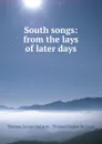 South songs: from the lays of later days - Thomas Cooper DeLeon