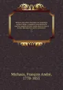 Histoire des arbres forestiers de l.Amerique septentrionale, consideres principalement sous les rapports de leur usages dans les arts et de leur introduction dans le commerce . v.1 - François André Michaux