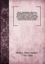 Texas : observations, historical, geographical and descriptive, in a series of letters ; written during a visit to Austin.s Colony with a view to permanent settlement in that country in the autumn of 1831 - Mary Austin Holley