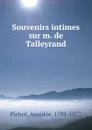 Souvenirs intimes sur m. de Talleyrand - Amédée Pichot