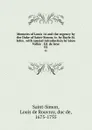 Memoirs of Louis 14 and the regency by the Duke of Saint-Simon; tr. by Bayle St. John . with special introduction by Leon Vallee . Ed. de luxe. 02 - Louis de Rouvroy Saint-Simon