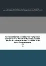 Correspondance secrete avec l.Empereur Joseph II et le Prince de Kaunitz, publiee par M. le Chevalier Alfred D.Arneth et M. Jules Flammermont. 01 - Florimond-Claude Mercy-Argenteau