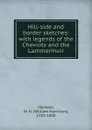 Hill-side and border sketches: with legends of the Cheviots and the Lammermuir - William Hamilton Maxwell