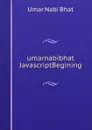 umarnabibhat JavascriptBegining - Umar Nabi Bhat