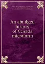 An abridged history of Canada microform - William Henry Withrow