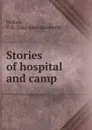 Stories of hospital and camp - Charlotte Elizabeth McKay