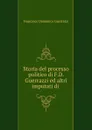 Storia del processo politico di F.D. Guerrazzi ed altri imputati di . - Francesco Domenico Guerrazzi