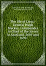 The life of Lieut.-General Hugh Mackay, Commander in Chief of the forces in Scotland, 1689 and 1690 - John Mackay