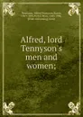 Alfred, lord Tennyson.s men and women; - Alfred Tennyson