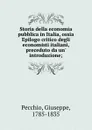 Storia della economia pubblica in Italia, ossia Epilogo critico degli economisti italiani, preceduto da un. introduzione; - Giuseppe Pecchio