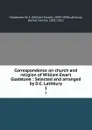 Correspondence on church and religion of William Ewart Gladstone : Selected and arranged by D.C. Lathbury. 1 - William Ewart Gladstone