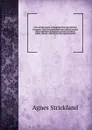 Lives of the queens of England, from the Norman Conquest : Now first published from official records . other authentic documents, private as well as public. 4th ed., with all the late improvements. 7 - Strickland Agnes