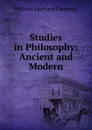 Studies in Philosophy: Ancient and Modern - W.L. Courtney