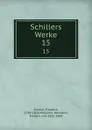 Schillers Werke. 15 - Friedrich Schiller