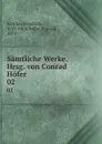 Samtliche Werke. Hrsg. von Conrad Hofer. 02 - Friedrich Schiller