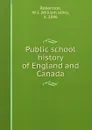 Public school history of England and Canada - William John Robertson