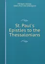 St. Paul.s Epistles to the Thessalonians - George Milligan