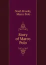 Story of Marco Polo - Noah Brooks