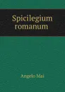 Spicilegium romanum . - Angelo Mai