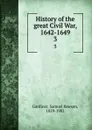 History of the great Civil War, 1642-1649. 3 - Samuel Rawson Gardiner