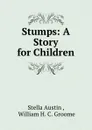 Stumps: A Story for Children - Stella Austin