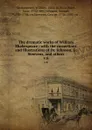 The dramatic works of William Shakespeare : with the corrections and illustrations of Dr. Johnson, G. Steevens, and others. v.6 - William Shakespeare
