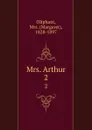 Mrs. Arthur. 2 - Margaret Oliphant