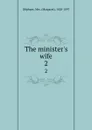 The minister.s wife. 2 - Margaret Oliphant