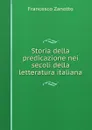 Storia della predicazione nei secoli della letteratura italiana - Francesco Zanotto