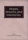 Hopes, dreams and memories - Frank A. Clark