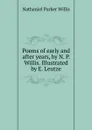 Poems of early and after years, by N. P. Willis. Illustrated by E. Leutze - Willis Nathaniel Parker