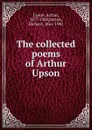 The collected poems of Arthur Upson - Arthur Upson