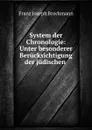 System der Chronologie: Unter besonderer Berucksichtigung der judischen . - Franz Joseph Brockmann