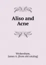 Aliso and Acne - James A. Wickersham